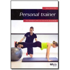 Personal Trainer - Uma Abordagem Pratica Do Treinamento Personalizado