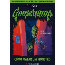 Goosebumps 03 - Como Matar Um Monstro
