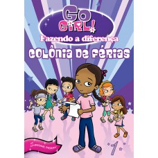Go Girl Fazendo A Diferença 01 - Colônia De Férias