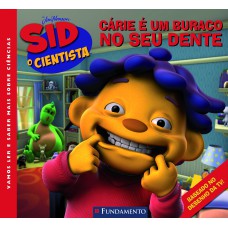 Sid, O Cientista - Cárie É Um Buraco No Seu Dente