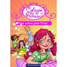 Colégio De Princesas - Uma Coroa Para Vicky