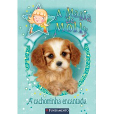 A Magia De Molly - A Cachorrinha Encantada