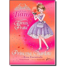 Princesa 7 Charlote E A Rosa Encantada
