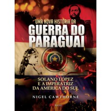 Uma nova história da guerra do paraguai