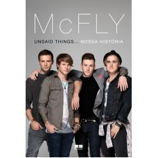 McFly: Unsaid things. nossa história