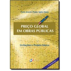 Preço global em obras públicas - licitações e projeto básico