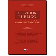 Servidor Publico , Estudos Em Homenagem Ao Professor Pedro Paulo De Almeida Dutra