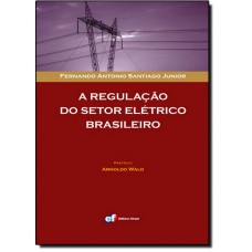 Regulacao Do Setor Eletrico Brasileiro, A
