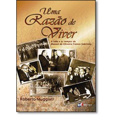 Uma razão de viver - a vida e os tempos de Manoel de Oliveira Franco Sobrinho