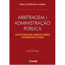 Arbitragem e administração pública - Aspectos processuais medidas de urgência e instrumentos de conta
