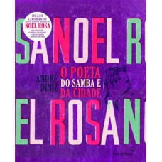 Noel Rosa O Poeta Do Samba E Da Cidade