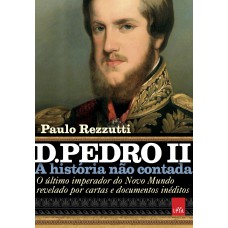 D. Pedro II – A história não contada