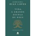 Vida, a grande escola de Deus