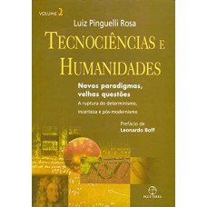 Tecnociências e humanidades: novos paradigmas, velhas questões - A Ruptura do Determinismo, incerteza e pós-determinismo - Vol. 02