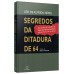 Segredos da ditadura de 64
