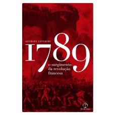 1789: O surgimento da Revolução Francesa