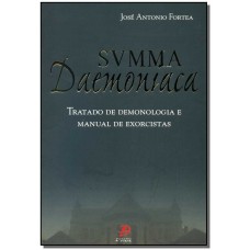 Svmma Daemoniaca: Tratado De Demonologia E Manual De Exorcistas