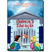 Violencia E Educacao - A Sociedade Criando Alternativas