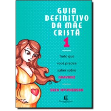 Guia Definitivo Da Mae Crista, O - Vol. 01