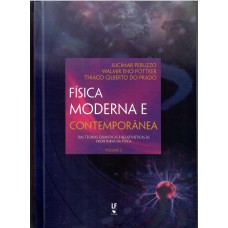 Física moderna e contemporânea - Volume 2 - Das teorias quânticas e relativísticas às fronteiras da física