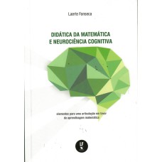 Didática da Matemática e neurociência cognitiva: Elementos para uma articulação em favor da aprendizagem Matemática