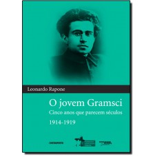 Jovem Gramsci-Cinco Anos Que Parecem Seculos 1914-1919, O