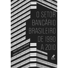 O setor bancário brasileiro de 1990 a 2010