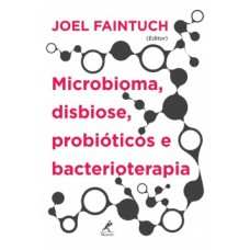 Microbioma, disbiose, probióticos e bacterioterapia