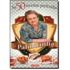 As 50 receitas preferidas por Palmirinha