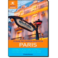 Guia Da Viagem Perfeita: Paris, O