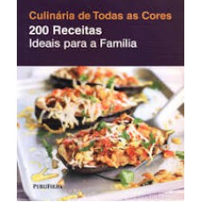 Culinaria De Todas As Cores: 200 Receitas Ideais Para A Familia