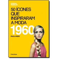 50 Icones Que Inspiraram A Moda - 1960