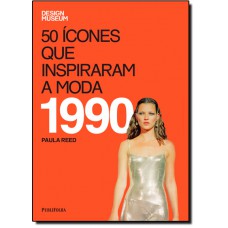 50 Icones Que Inspiraram A Moda - 1990