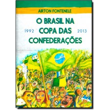 Brasil Na Copa Das Confederacoes 1992-2013, O