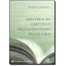 Historia Da Leitura E Protestantismo Brasileiro