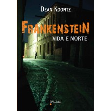 Frankenstein - Vida e morte