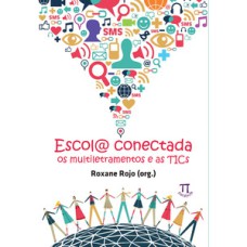Escol@ conectada. os multiletramentos e as tics- volume i