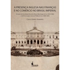 A presença inglesa nas finanças e no comércio no Brasil imperial