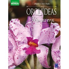 Coleção Esmeralda Vol.03 - Flores o Ano Todo: Orquídeas da Primavera