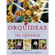 Orquídeas: O guia indispensável de 101 gêneros de A a Z - Volume 3