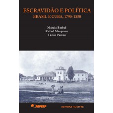 Escravidão e política: Brasil e Cuba, c. 1790-1850
