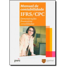 Manual De Contabilidade: Ifrs/Cpc - Demonstracoes Financeiras Consolidadas