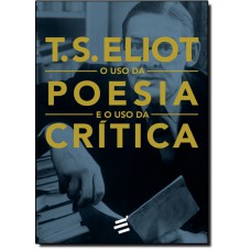 Uso Da Poesia E O Uso Da Critica, O
