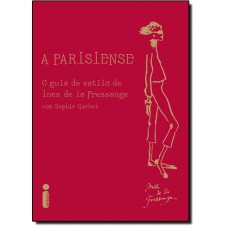 Parisiense, A: O Guia De Estilo De Ines De La Fressange