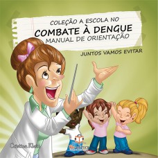 A escola no combate a dengue: Manual de orientação