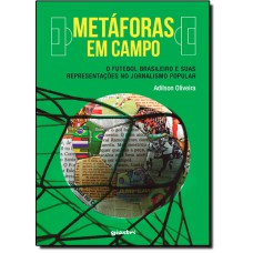 Metaforas Em Campo   O Futebol Brasileiro E Suas Representacoes No Jornalismo Popular