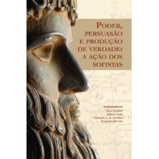 Poder, persuasão e produção de verdade