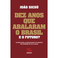 Dez anos que abalaram o Brasil. E o futuro?