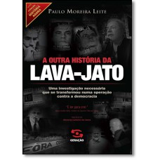 Outra Historia Da Lava-Jato, A