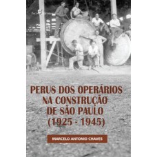 Perus dos operários na construção de São Paulo (1925-1945)